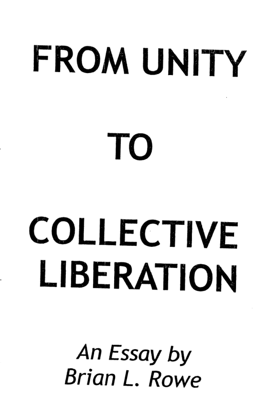 FROM UNITY TO  COLLECTIVE LIBERATION  An Essay by Brian L. Rowe 